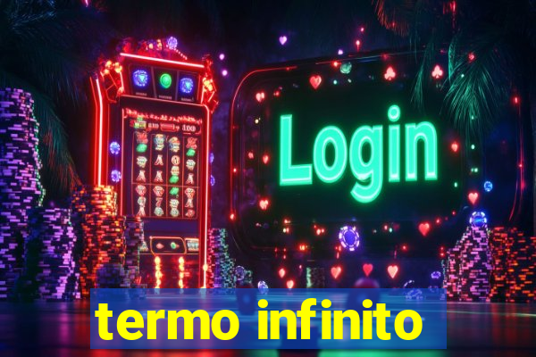 termo infinito